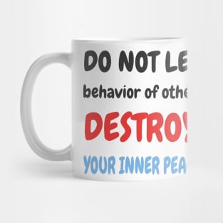 Do not let others destroy your inner peace Mug